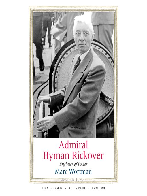 Title details for Admiral Hyman Rickover by Marc Wortman - Available